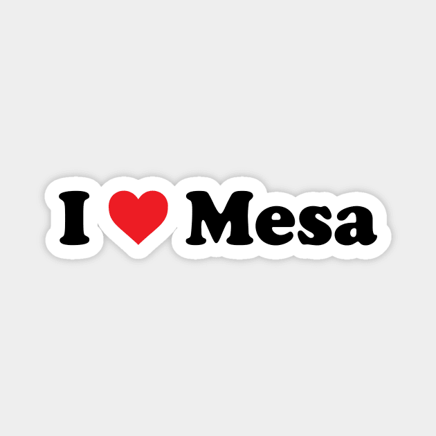 I Love Mesa Magnet by Novel_Designs