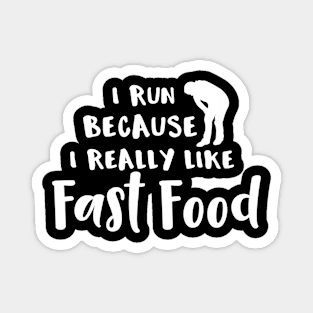 Running I Run Because I Really Like Fast Food Magnet