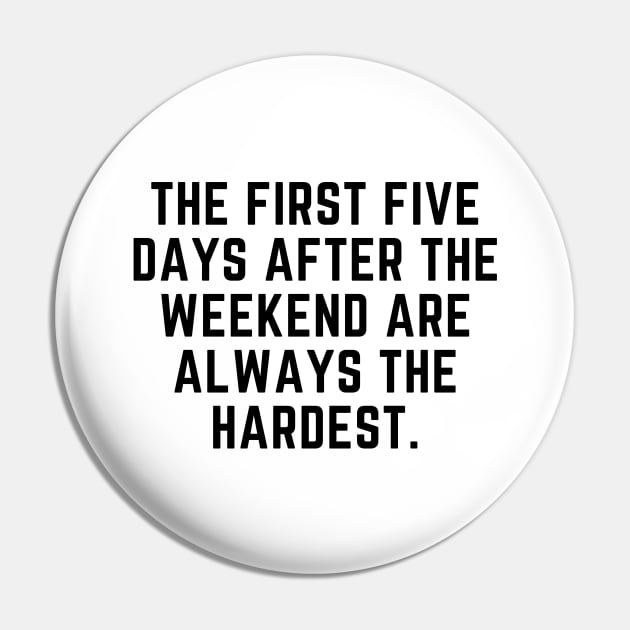 The first 5 days after the weekend are the hardest Pin by gabbadelgado