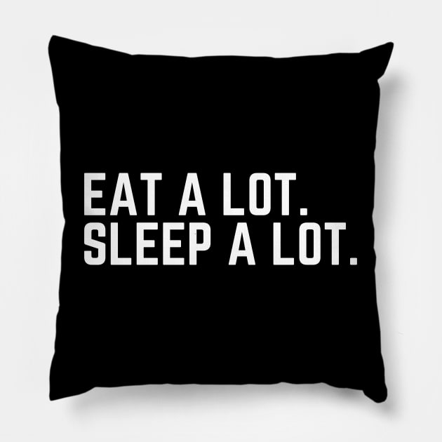 Eat a Lot Sleep a Lot - Sleep All Day Tired AF Do Not Disturb I Need a Nap Lover Lazy Funny Nap Quote Sleep Lover Nap Quote Sleep Lover Gift I Need Sleep Wake Up Do Not Disturb Pillow by ballhard