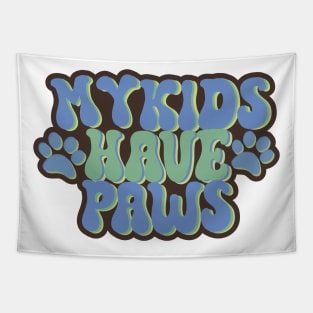 My Kids Have Paws Tapestry