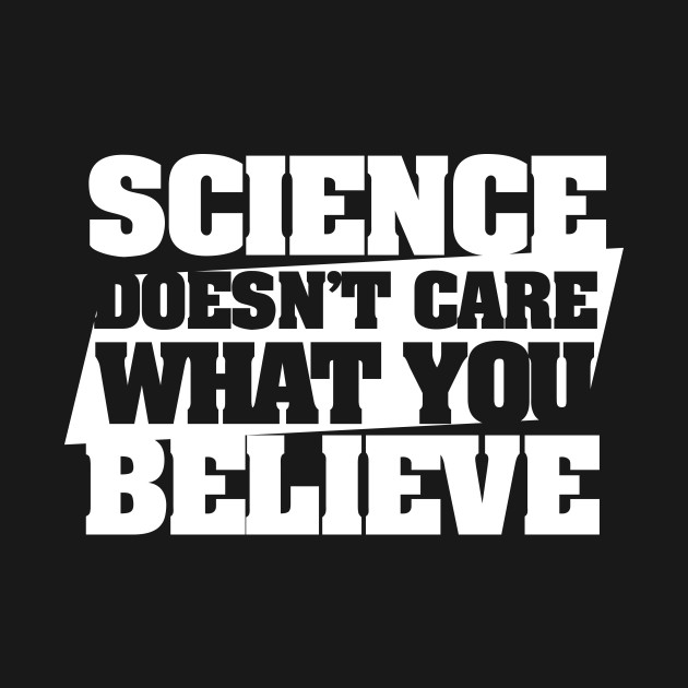 Discover Science doesn't care what you believe - Atheist - T-Shirt