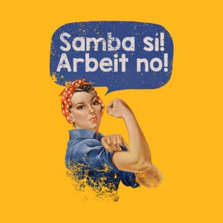 Samba Sí! Arbeit No! T-Shirt