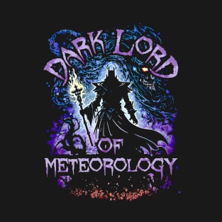 Dark Lord Of Meteorology T-Shirt