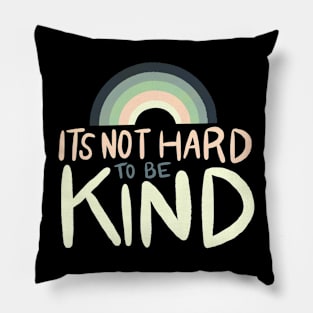 It's Not Hard to be Kind by Oh So Graceful Pillow