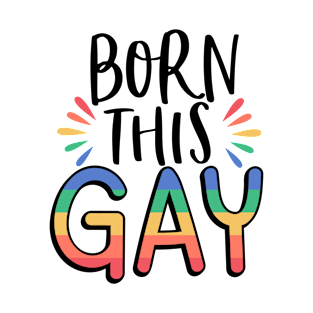 Born this gay T-Shirt
