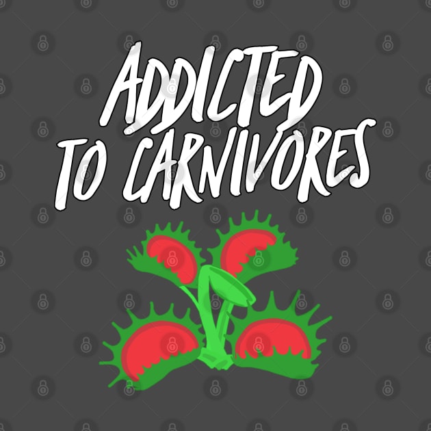 Addicted to Carnivores by QuasaiBonsai