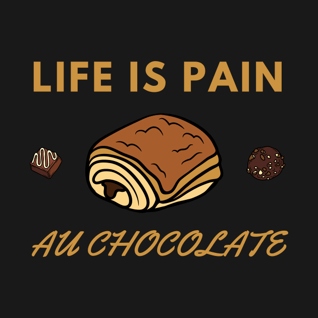 Life Is Pain - Au Chocolate | Desert Picture With Choclate Pieces by Double E Design