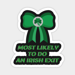 Most Likely To Do An Irish Exit Magnet