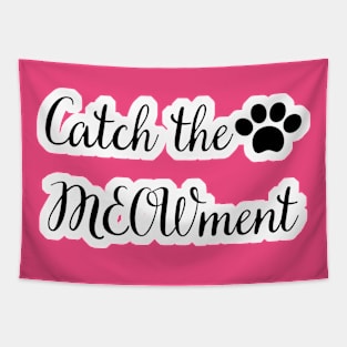 Catch the meowment Tapestry