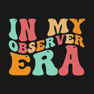 Groovy in My Observer Era Observer Funny Retro T-Shirt