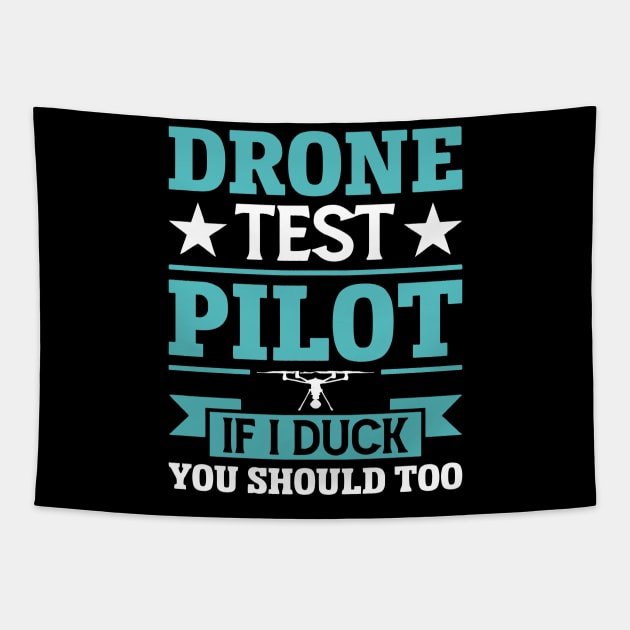 Drone Test Pilot - If I Duck You Should Too Tapestry by rhazi mode plagget