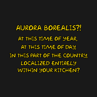 Aurora Borealis?! T-Shirt