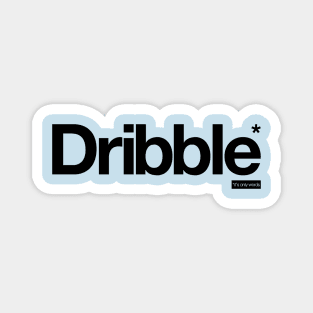 Dribble - It's Only Words Magnet