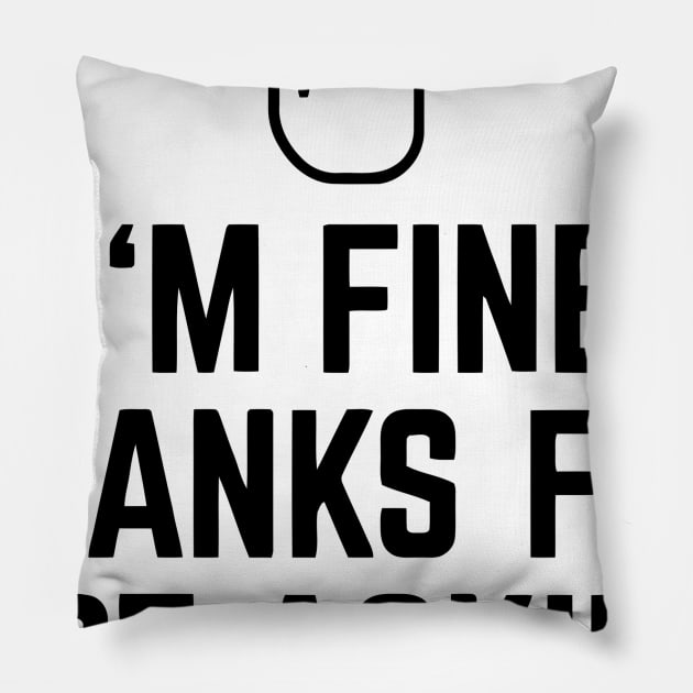 I'm Fine Thanks For Not Asking Stinky Finger Pillow by Ramateeshop