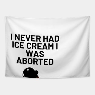 I Never Had Ice Cream I Was Aborted Tapestry