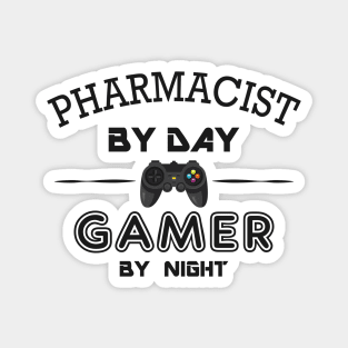 Pharmacist by day gamer by night Magnet