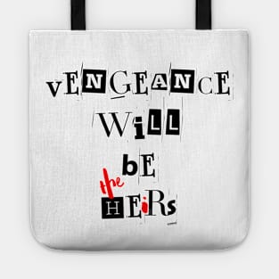 Vengeance will be the heirs | Wynonna Earp Vengeance Movie Fan T-Shirt Design Tote