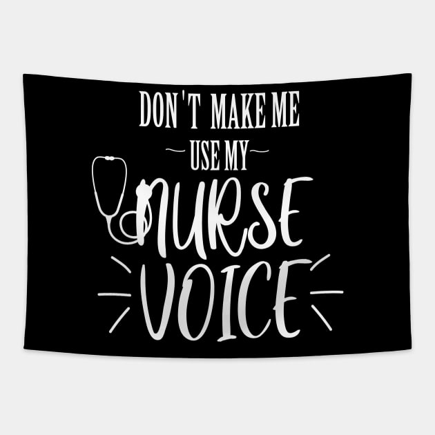 don't make me use my nurse voice Tapestry by T-shirtlifestyle