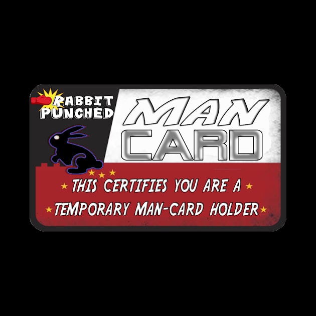 Rabbit Punched MAN CARD! A by RabbitPunched