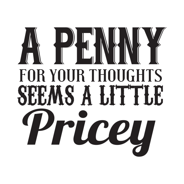 A penny for your thoughts seems a little pricey by shopbudgets