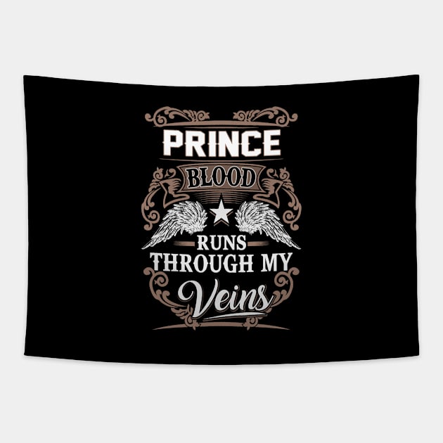 Prince Name T Shirt - Prince Blood Runs Through My Veins Gift Item Tapestry by Gnulia