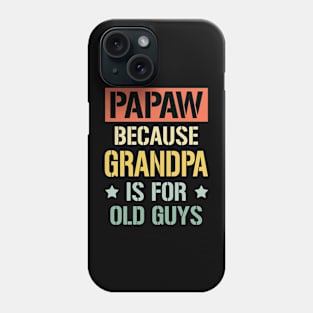 papaw because grandpa is for old guys Phone Case