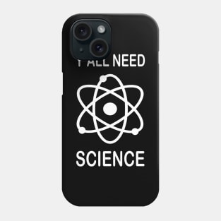 Y'All Need Science Phone Case