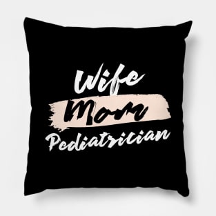 Cute Wife Mom Pediatrician Gift Idea Pillow