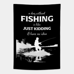 A Day Without Fishing Is Like Just Kidding I Have No Idea Tapestry