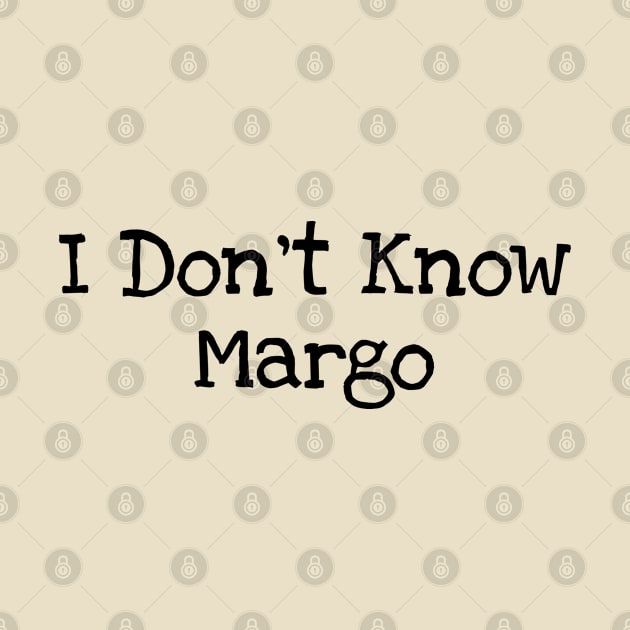 I Don't Know Margo by TIHONA