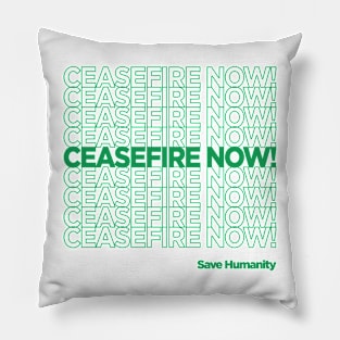 CEASEFIRE NOW! Pillow