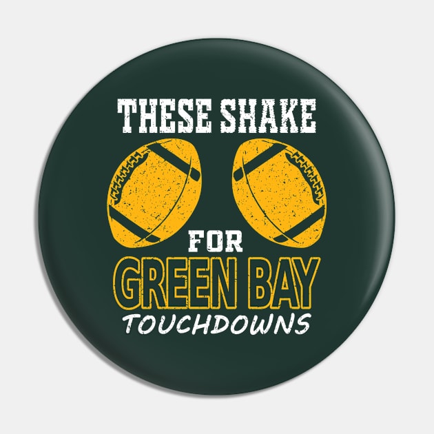 Green Bay Pro Football - Funny These Shake for TDs Pin by FFFM