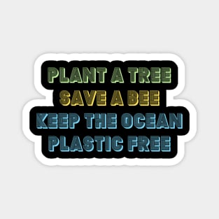 #3 plant a tree save a bee keep the ocean plastic free (retro, vintage, quote, vsco) Magnet