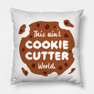 This ain't Cookie Cutter World | Life | Quotes | White Pillow