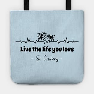 Live the Life You Love ... Go Cruising Tote