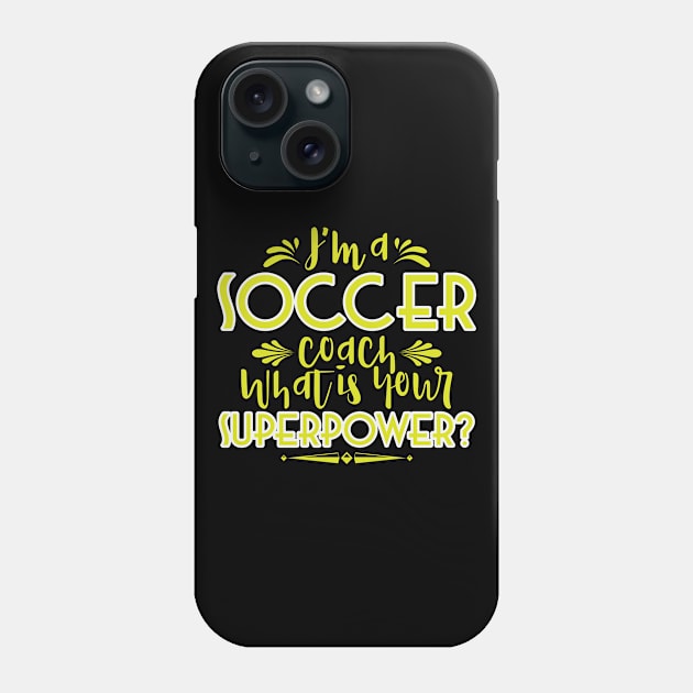 Soccer Coach Saying | Super Power Training Phone Case by DesignatedDesigner