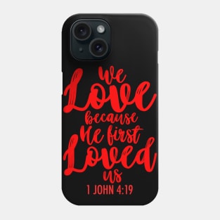 1 John 4:19 Phone Case