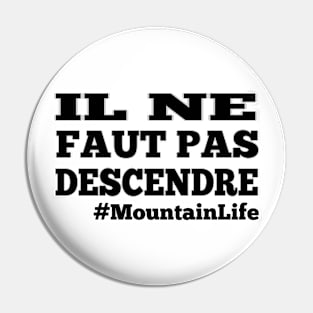 MountainLife - Il ne faut pas descendre Pin