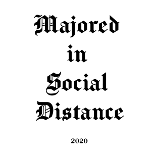 Majored in Social Distance - Funny Cool Class of 2020 Seniors Quarantine Graduation, Gift Grad Gothic Font T-Shirt