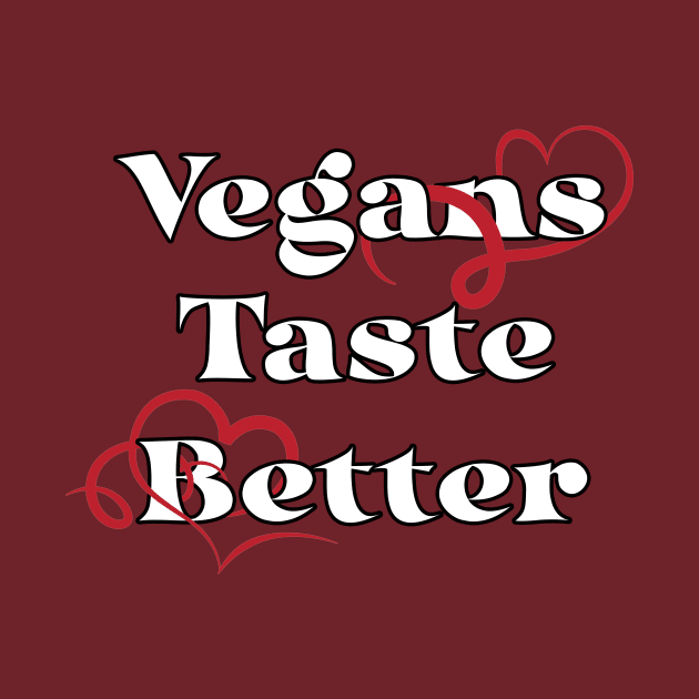 Vegans Taste Better by Kale Von Celery