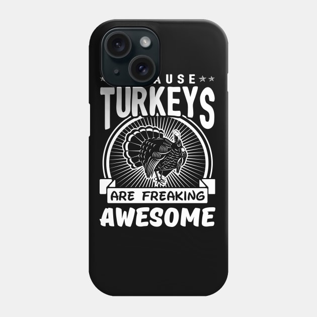 Turkeys Are Freaking Awesome Phone Case by solsateez