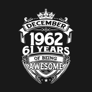 December 1962 61 Years Of Being Awesome T-Shirt