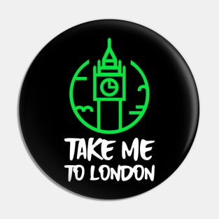 take me to london Pin