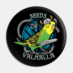 Seeds or VALHALLA green budgie Pin