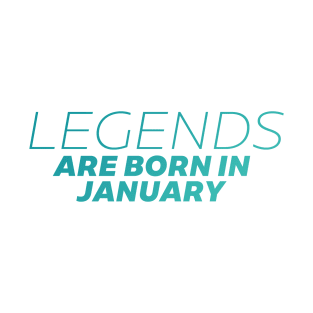 legends are born in january T-Shirt