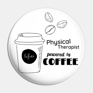 physical therapist powered by coffee Pin