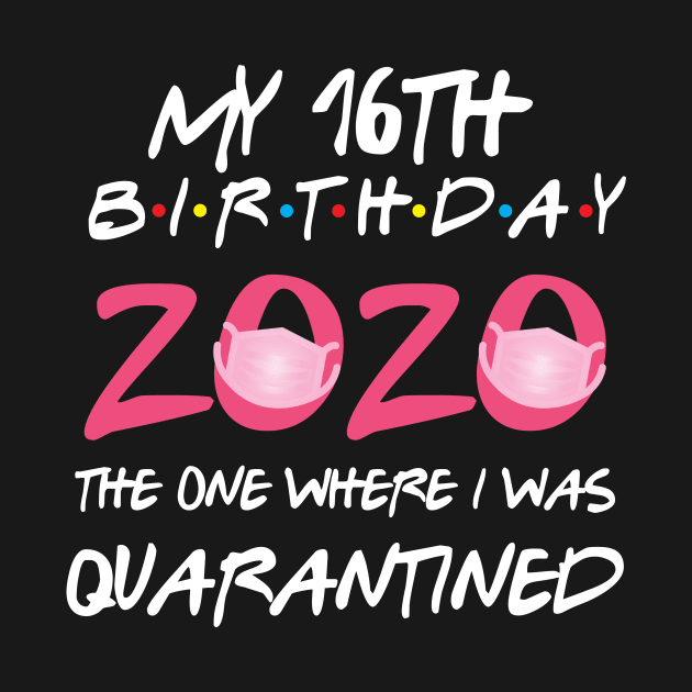 16th birthday 2020 the one where i was quarantined by GillTee