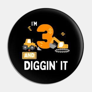 I'M 3 And Diggin' It Construction Excavator Pin