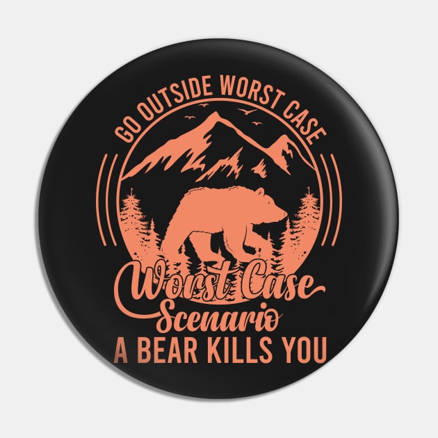 Go Outside Worst Case Scenario A Bear Kills You Funny Bear Vintage Pin by bougieFire